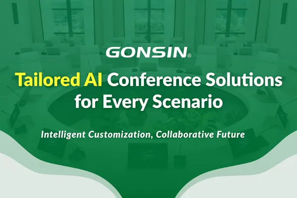 حلول مؤتمرات ذكاء اصطناعي مخصصة من GONSIN لكل سيناريو